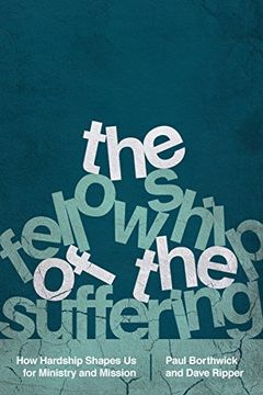 portada The Fellowship of the Suffering: How Hardship Shapes us for Ministry and Mission (in English)