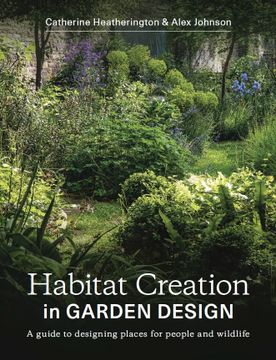 portada Habitat Creation in Garden Design: A Guide to Designing Places for People and Wildlife 