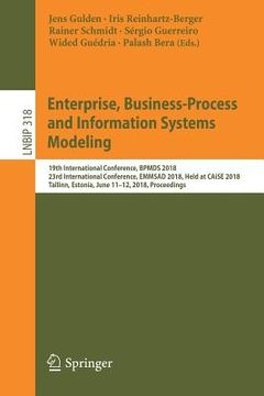 portada Enterprise, Business-Process and Information Systems Modeling: 19th International Conference, Bpmds 2018, 23rd International Conference, Emmsad 2018, (en Inglés)