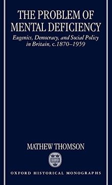 portada The Problem of Mental Deficiency: Eugenics, Democracy, and Social Policy in Britain c. 1870-1959 (Oxford Historical Monographs) (en Inglés)
