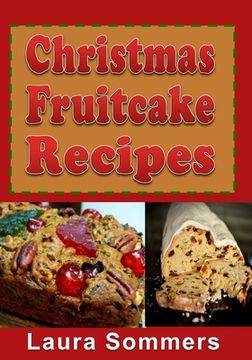 portada Christmas Fruitcake Recipes: Holiday Fruit Cake Cookbook (en Inglés)