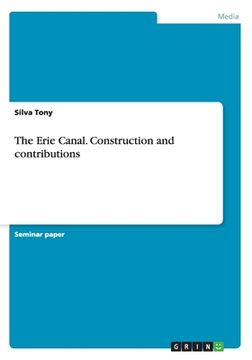 portada The Erie Canal. Construction and contributions (en Inglés)