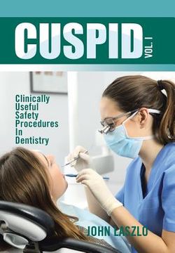 portada Cuspid Volume 1: Clinically Useful Safety Procedures in Dentistry