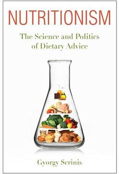 portada Nutritionism: The Science and Politics of Dietary Advice (Arts and Traditions of the Table: Perspectives on Culinary History) (en Inglés)