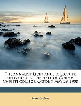 portada the annalist licinianus; a lecture delivered in the hall of corpus christi college, oxford may 29, 1908 (in English)