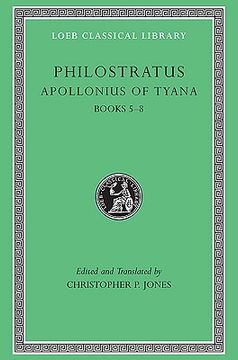 portada Philostratus: Life of Apollonius of Tyana, Vol. 2: Books 5-8 (Loeb Classical Library) (en Inglés)