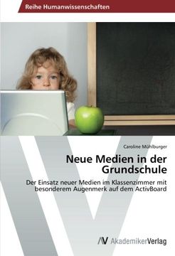 portada Neue Medien in der Grundschule: Der Einsatz neuer Medien im Klassenzimmer mit besonderem Augenmerk auf dem ActivBoard