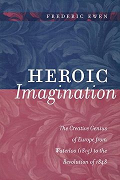 portada Heroic Imagination: The Creative Genius of Europe From Waterloo (1815) to the Revolution of 1848 (en Inglés)