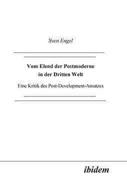 portada Vom Elend der Postmoderne in der Dritten Welt. Eine Kritik des Post-Development-Ansatzes (in German)