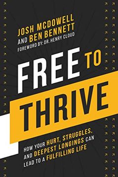 portada Free to Thrive: How Your Hurt, Struggles, and Deepest Longings can Lead to a Fulfilling Life 