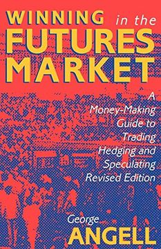 portada Winning in the Futures Market: A Money-Making Guide to Trading, Hedging and Speculating, Revised Edition (Cls. Education) (in English)