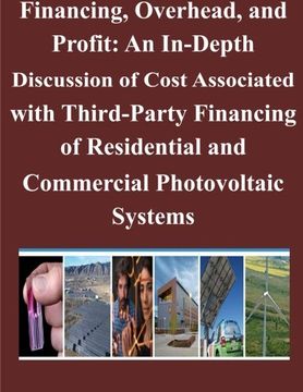 portada Financing, Overhead, and Profit: An In-Depth Discussion of Cost Associated with Third-Party Financing of Residential and Commercial Photovoltaic Systems