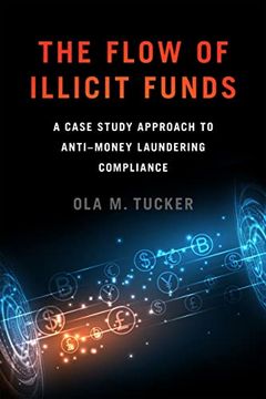 portada The Flow of Illicit Funds: A Case Study Approach to Anti–Money Laundering Compliance (en Inglés)