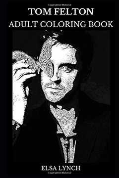 Tom Felton Adult Coloring Book: Famous Actor and Legendary Teen Star, pop Icon and Acclaimed Artist Inspired Adult Coloring Book (Tom Felton Books)