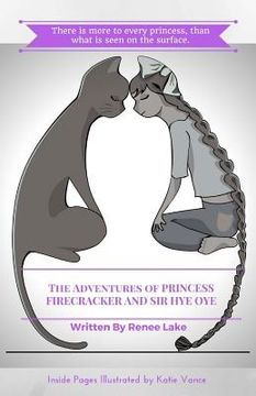 portada The Adventures of Princess Firecracker and Sir Hye Oye (en Inglés)