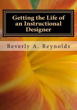 portada Getting the Life of an Instructional Designer: Making it in an ADDIE World (en Inglés)