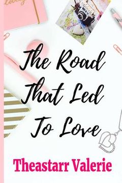 portada The Road That Led To Love (en Inglés)