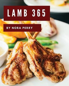 portada Lamb 365: Enjoy 365 Days with Amazing Lamb Recipes in Your Own Lamb Cookbook! [book 1] (en Inglés)