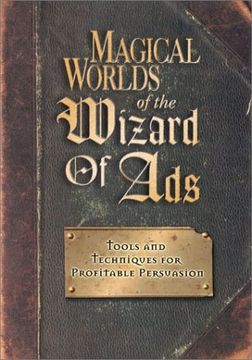 portada Magical Worlds of the Wizard of Ads: Tools and Techniques for Profitable Persuasion (en Inglés)