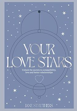 portada Your Love Stars: Unlock the Secrets to Compatibility, Love and Better Relationships 
