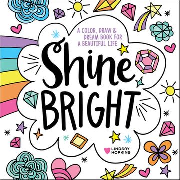 portada Shine Bright: A Color, Draw & Dream Book for a Beautiful Life (en Inglés)