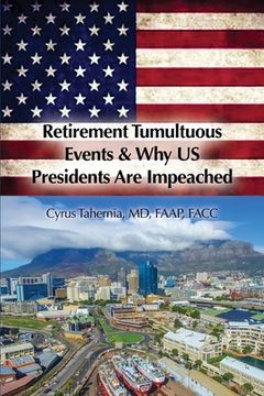 portada Retirement Tumultuous Events & why us Presidents are Impeached (en Inglés)