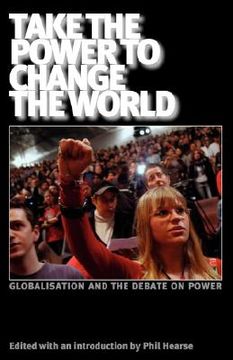 portada take the power to change the world: globalisation and the debate on power