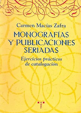portada Monografias y Publicaciones Seriadas. Ejercicios Practicos de Cataloga (Biblioteconomia (Trea)) (in Spanish)