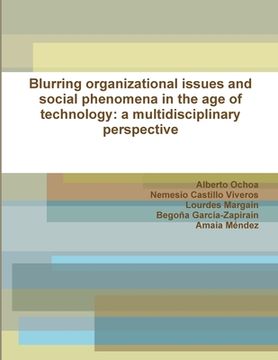 portada Blurring organizational issues and social phenomena in the age of technology: a multidisciplinary perspective (en Inglés)