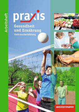 portada Praxis: Arbeitsheft Gesundheit und Ernährung: Verbraucherbildung (Praxis: Thematische Arbeitshefte) (en Alemán)