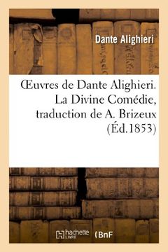portada Oeuvres de Dante Alighieri. La Divine Comedie, Traduction de a. Brizeux. (in French)