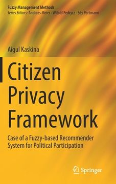 portada Citizen Privacy Framework: Case of a Fuzzy-Based Recommender System for Political Participation (en Inglés)