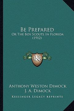 portada be prepared: or the boy scouts in florida (1912) (in English)