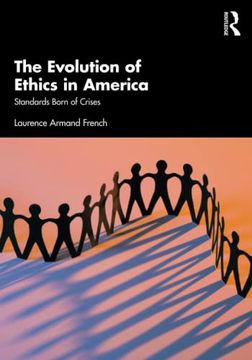 portada The Evolution of Ethics in America: Standards Born of Crises 