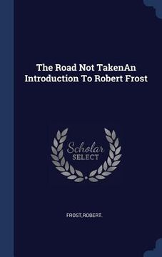 portada The Road Not TakenAn Introduction To Robert Frost