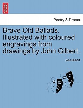portada brave old ballads. illustrated with coloured engravings from drawings by john gilbert.