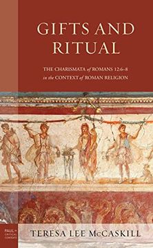 portada Gifts and Ritual: The Charismata of Romans 12: 6-8 in the Context of Roman Religion (Paul in Critical Contexts) (en Inglés)