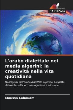 portada L'arabo dialettale nei media algerini: la creatività nella vita quotidiana (in Italian)