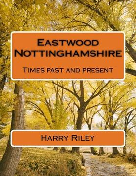 portada Eastwood Nottinghamshire: Times past and present (en Inglés)