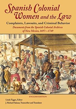 portada Spanish Colonial Women and the Law - Complaints, Lawsuits, and Criminal Behavior (English Edition): Documents from the Spanish Colonial Archives of New Mexico, 1697-1749