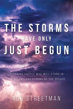 portada The Storms Have Only Just Begun: Becoming Houses Who Will Stand In The Relentless Storms of the Decade 