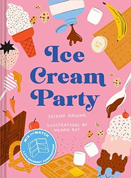 portada Ice Cream Party: Mix and Match to Create 3,375 Decadent Combinations (en Inglés)
