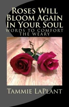 portada Roses Will Bloom Again In Your Soul: Words to Comfort the Weary