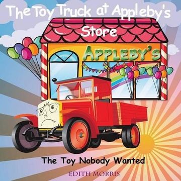 portada The Toy Truck at Appleby's Store: The Toy Nobody Wanted