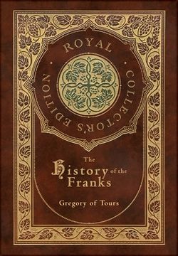portada The History of the Franks (Royal Collector's Edition) (Case Laminate Hardcover with Jacket) (en Inglés)