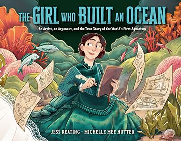 portada The Girl who Built an Ocean: An Artist, an Argonaut, and the True Story of the World's First Aquarium (en Inglés)
