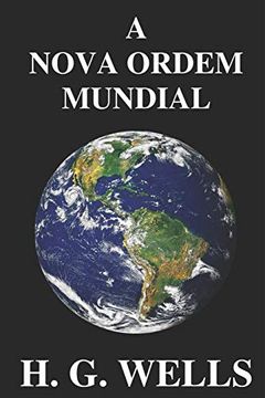 portada A Nova Ordem Mundial: Se for Possível, Como Pode ser Alcançado, e Como Deverá ser um Mundo Pacífico? 