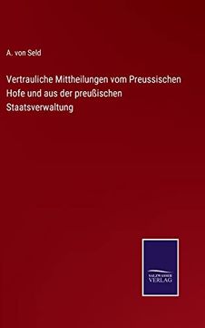 portada Vertrauliche Mittheilungen vom Preussischen Hofe und aus der Preussischen Staatsverwaltung (en Alemán)