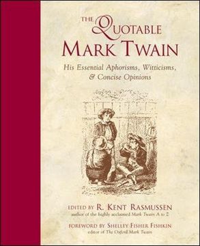 portada The Quotable Mark Twain: His Essential Aphorisms, Witticisms & Concise Opinions: His Essential Aphorisms, Witticisms and Concise Opinions (in English)