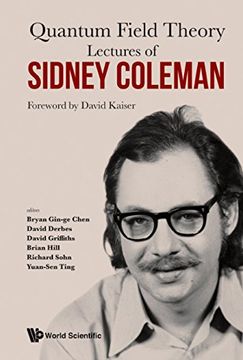 portada Lectures of Sidney Coleman on Quantum Field Theory: Foreword by David Kaiser (Particle Physicshigh Energy ph) (en Inglés)